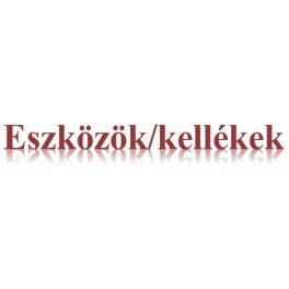 Eszközök, kellékek
